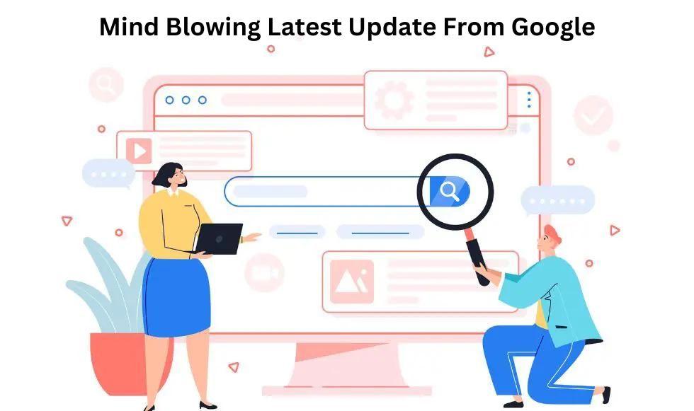 Mind Blowing Latest Update From Google